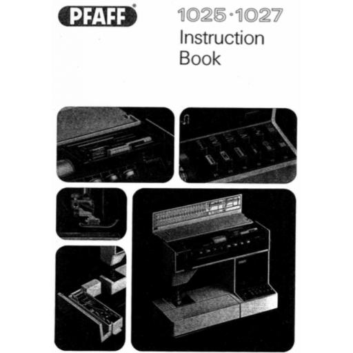 PFAFF Models 1025 & 1027 Instruction Manual (Printed)